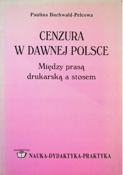 Cenzura w dawnej Polsce między prasą drukarską a stosem