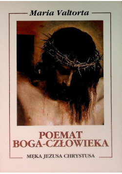 Poemat Boga Człowieka Męka Jezusa Chrystusa
