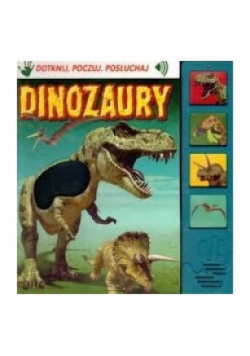 Dotknij, poczuj, poruszaj. Dinozaury