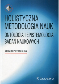 Holistyczna metodologia nauk ontologia i epistemologia badań naukowych