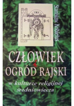 Człowiek i ogród rajski w kulturze religijnej średniowiecza