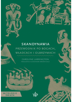 Skandynawia. Przewodnik po bogach, władcach i olbrzymach
