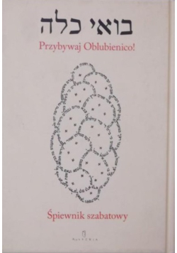 Przybywaj Oblubienico! Śpiewnik szabatowy