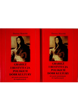 Grabież i restytucja polskich dóbr kultury Tom I i II