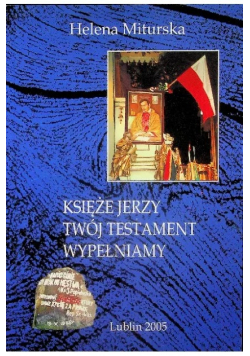 Książę Jerzy Twój testament wypełniamy