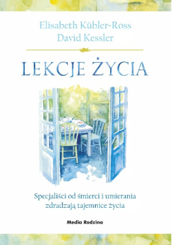 Lekcje życia. Specjaliści od śmierci i umierania zdradzają tajemnice życia