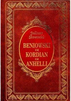 Beniowski / Kordian / Anhelli