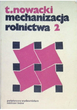 Mechanizacja rolnictwa Tom 2