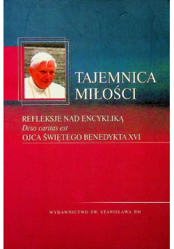 Tajemnica miłości refleksje nad encykliką ojca świętego Benedykta XVI
