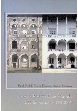 Zamek królewski na Wawelu Sto lat odnowy 1905 - 2005