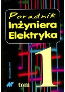 Poradnik Inżyniera Elektryka Tom 1