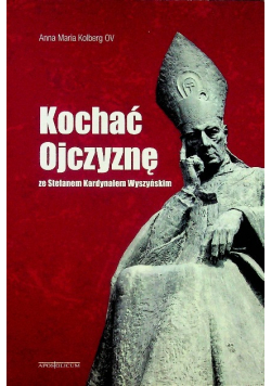 Kochać ojczyznę ze Stefanem Kardynałem Wyszyńskim