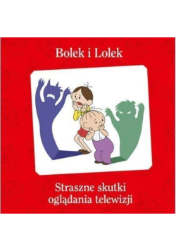 Bolek i Lolek Straszne skutki oglądania telewizji