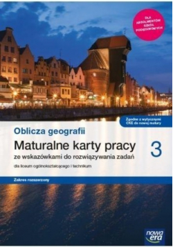 Maturalne karty pracy Geografia Podręcznik dla liceum i technikum Zakres rozszerzony