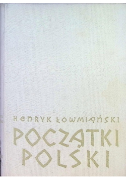 Początki Polski Tom I