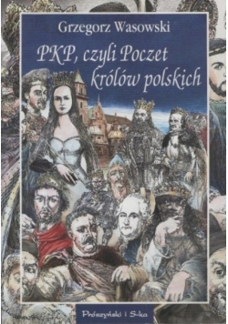 PKP czyli poczet królów polskich