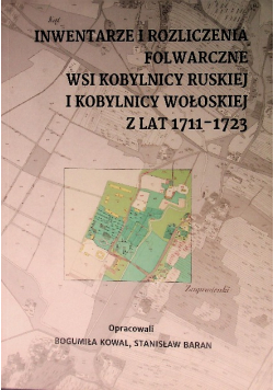 Inwentarze i rozliczenia folwarczne wsi Kobylnicy ruskiej i Kobylnicy wołoskiej z lat 1711-1723