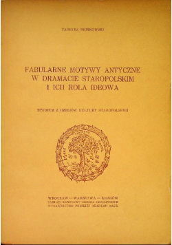 Fabularne Motywy Antyczne w dramacie staropolskim i ich rola ideowa