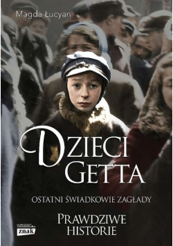 Dzieci Getta ostatni świadkowie zagłady