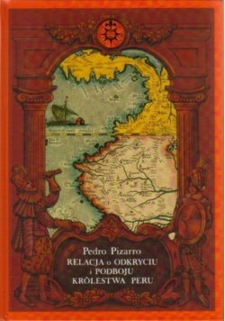 Relacja o odkryciu i podboju Królestwa Peru