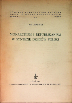 Monarchizm i republikanizm w syntezie dziejów Polski