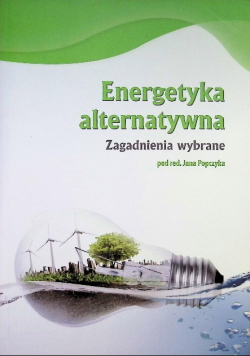 Energetyka alternatywna. Zagadnienia wybrane
