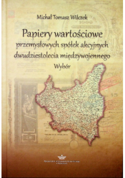 Papiery wartościowe przemysłowych spółek akcyjnych dwudziestolecia międzywojennego wybór