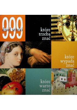 999 dzieł sztuki które trzeba znać które wypada znać które warto znać