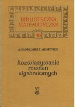 Rozwiązywanie równań algebraicznych Tom 16