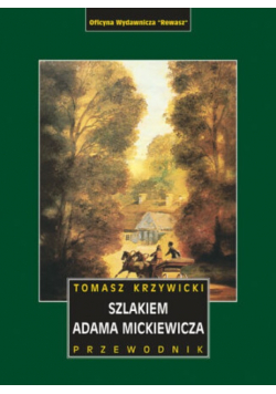 Przewodnik szlakiem Adama Mickiewicza