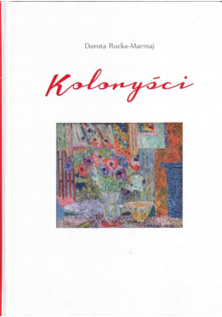 Koloryści. Kolekcja kolorystów ze zbiorów Muzeum Okręgowego w Rzeszowie.