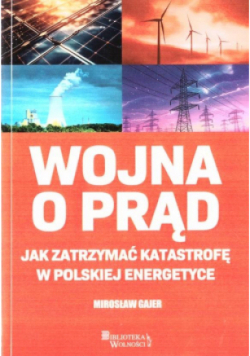 Wojna o prąd. Jak zatrzymać katastrofę w polskiej energetyce