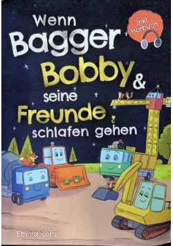 Wenn Bagger Bobby & seine Freunde schlafen gehen