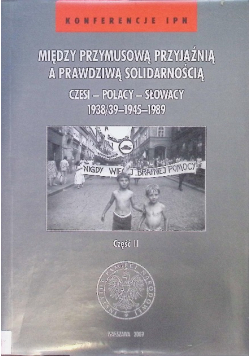 Między przymusową przyjaźnią a prawdziwą solidarnością Część II
