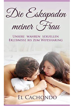 Die Eskapaden meiner Frau