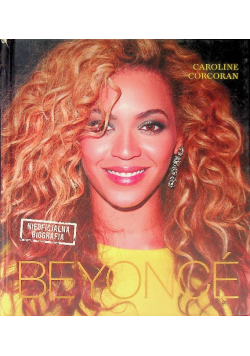 Beyonce Nieoficjalna biografia