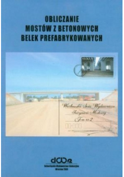 Obliczanie mostów z betonowych belek prefabrykowanych Tom 2