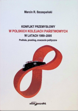 Konflikt przemysłowy w Polskich Kolejach Państwowych w latach 1989-2005