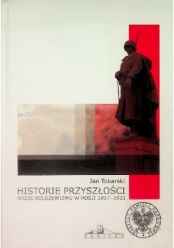 Historie przyszłości Wizje bolszewizmu w Rosji