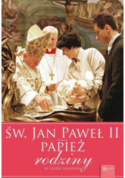 Św. Jan Paweł II Papież Rodziny