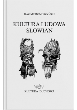 Kultura duchowa. Kultura Ludowa Słowian Tom 2 Część 2