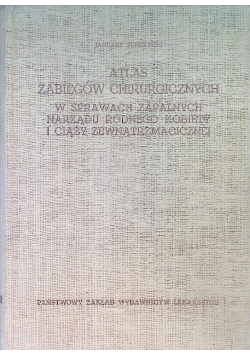 Atlas zabiegów chirurgicznych w sprawach zapalnych narządu rodnego kobiety i ciąży zewnątrzmacicznej