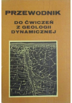 Przewodnik do ćwiczeń z geologii dynamicznej