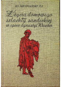 Z życia domowego szlachty Sandeckiej w epoce dynastii Wazów