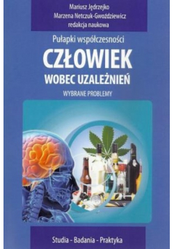 Człowiek wobec uzależnień Wybrane problemy