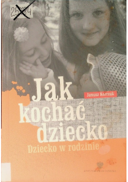 Jak kochać dziecko Dziecko w rodzinie