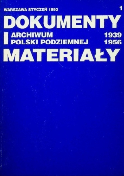 Dokumenty i archiwum Polski Podziemnej materiały 1939 -1956