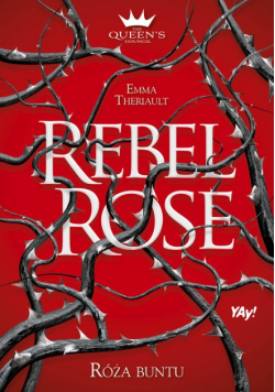 Rebel Rose. Róża buntu. The Queen's Council. Tom 1