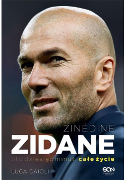 Zinedine Zidane. Sto dziesięć minut, całe życie
