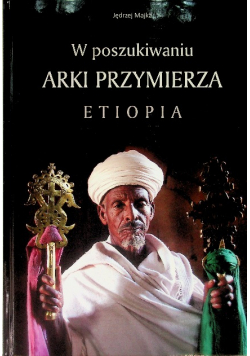 W poszukiwaniu Arki Przymierza Etiopia